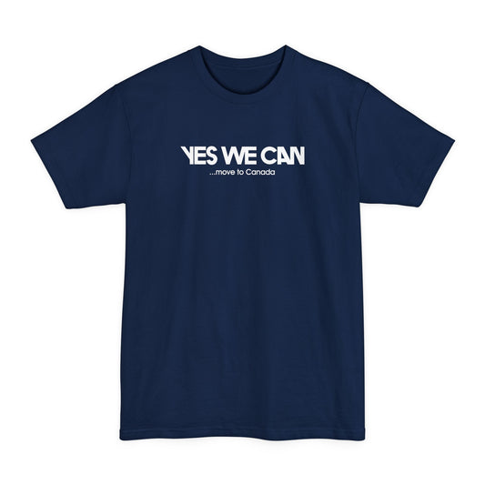 Yes We Can... Move To Canada - Men's Tall T-Shirt