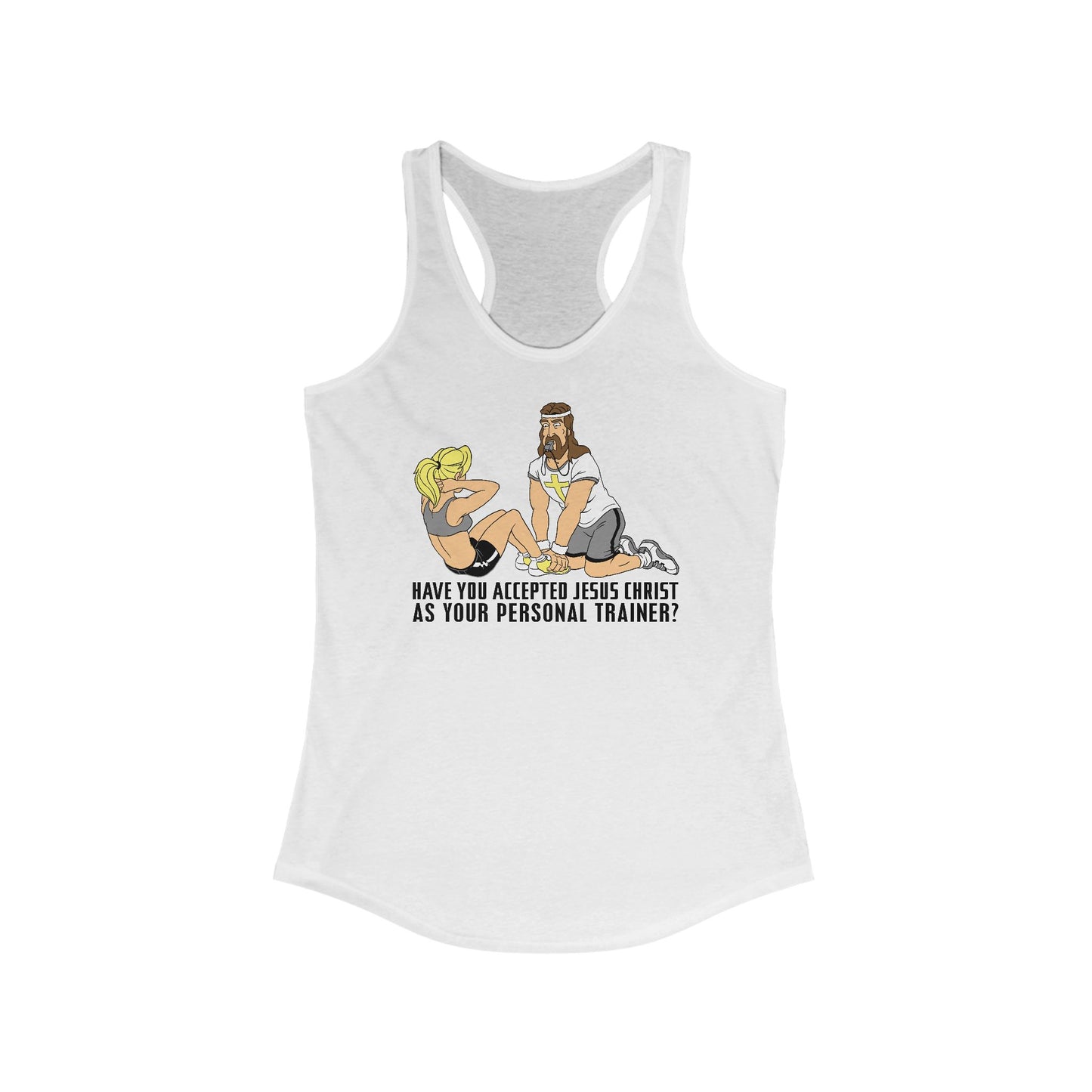 Have You Accepted Jesus Christ As Your Personal Trainer? -  Women’s Racerback Tank