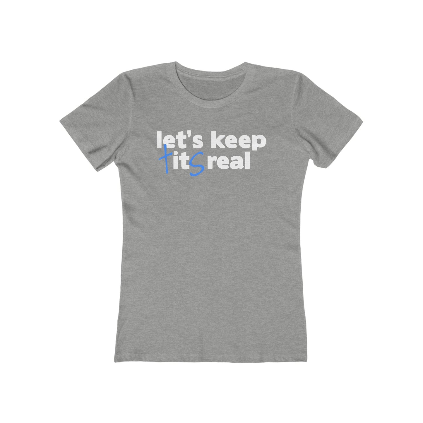 Let's Keep Tits Real - Women’s T-Shirt