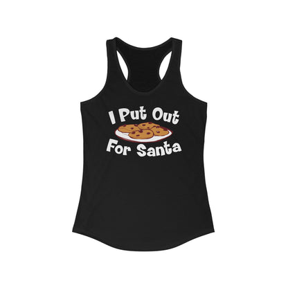 I Put Out For Santa - Women's Racerback Tank