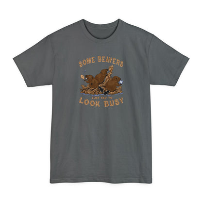 Some Beavers Just Try To Look Busy - Men's Tall T-Shirt
