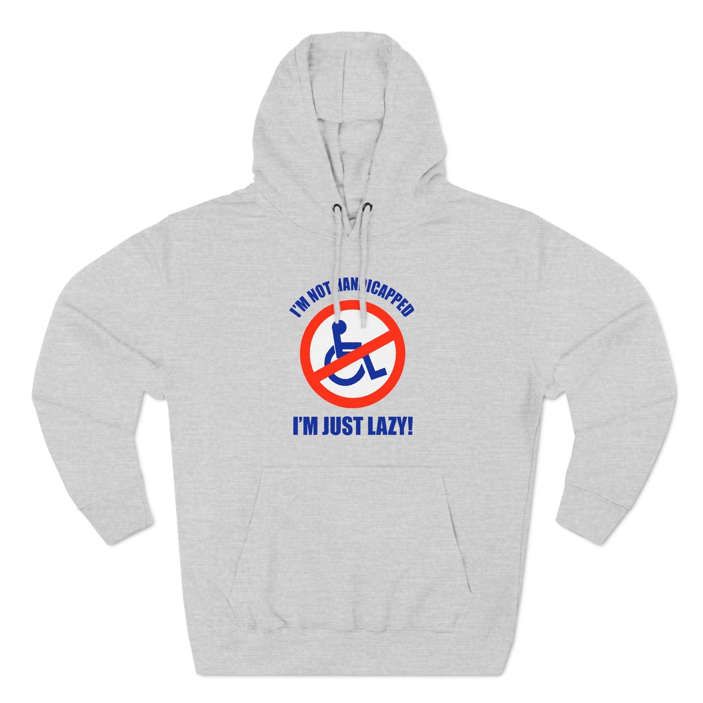 I'm Not Handicapped - I'm Just Lazy - Hoodie