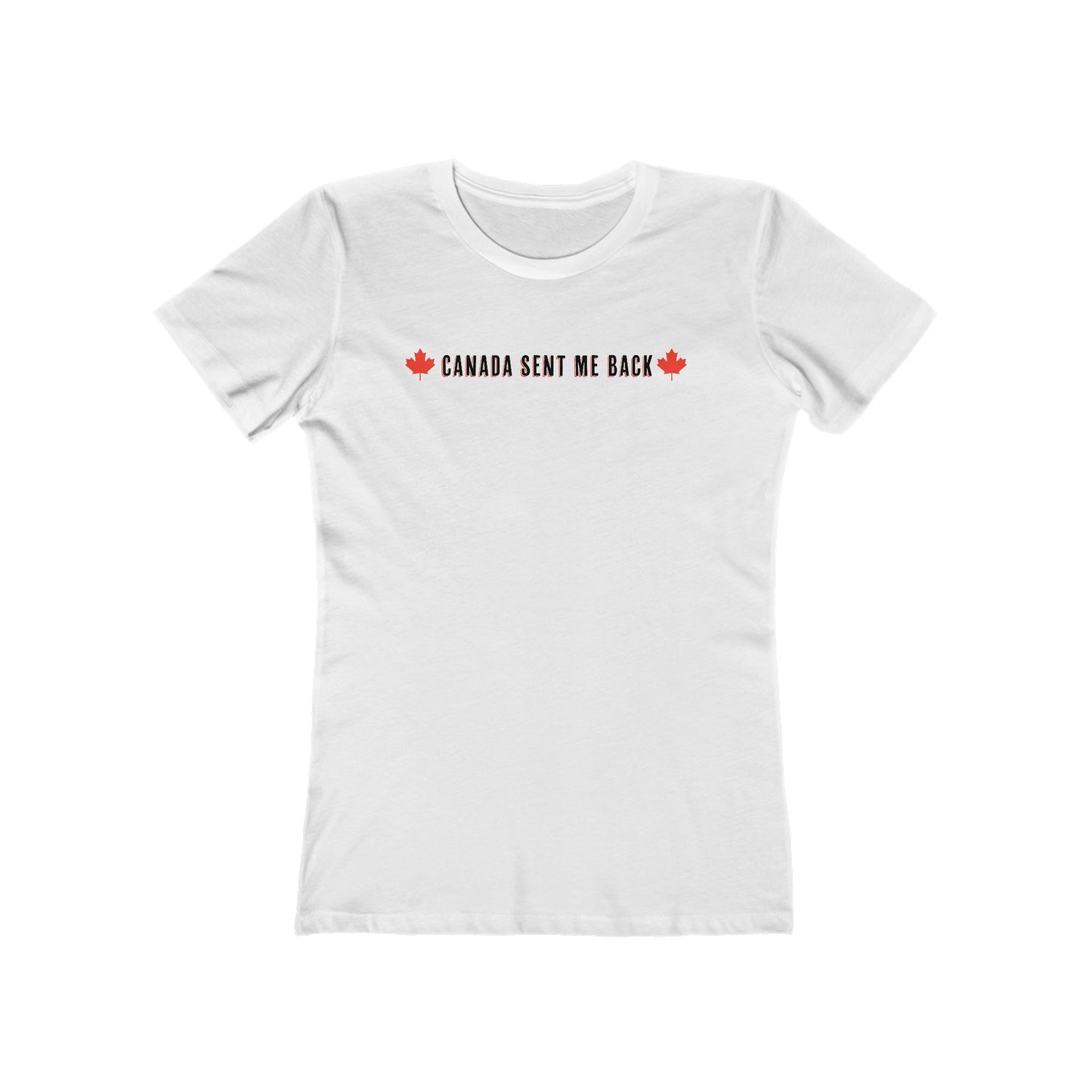Canada Sent Me Back - Women’s T-Shirt