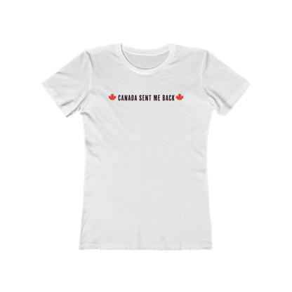 Canada Sent Me Back - Women’s T-Shirt