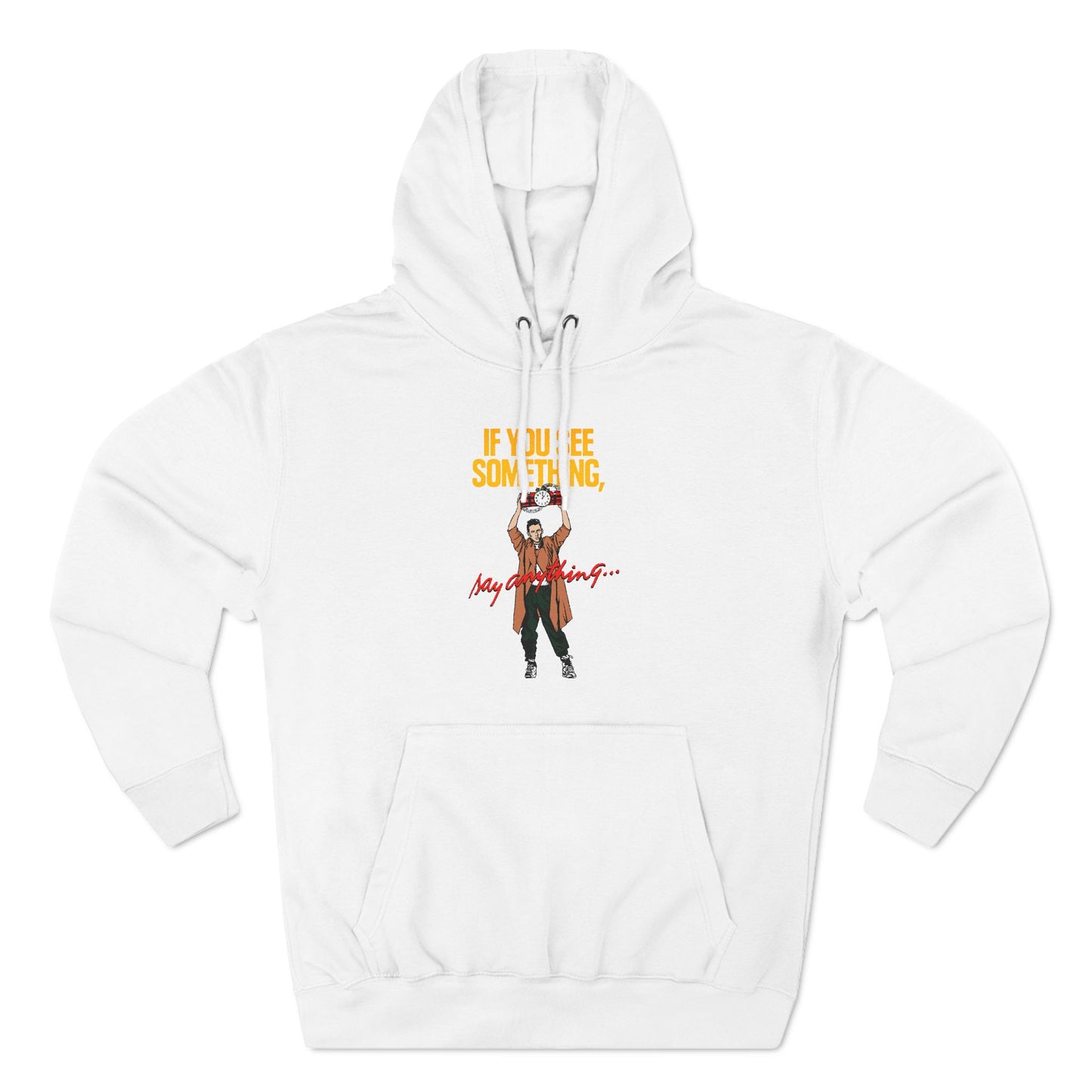 If You See Something Say Anything - Hoodie