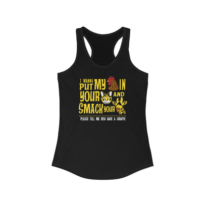 I Wanna Put My (Cock) In Your (Pussy) And Smack Your (Giraffe) - Women’s Racerback Tank