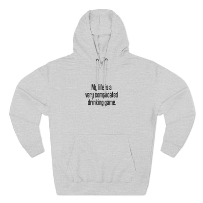 My Life Is A Very Complicated Drinking Game - Hoodie
