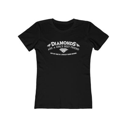 Diamonds Are A Girl's Best Friend - But My Dick Is A Really Close Second - Women’s T-Shirt