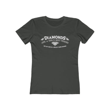 Diamonds Are A Girl's Best Friend - But My Dick Is A Really Close Second - Women’s T-Shirt