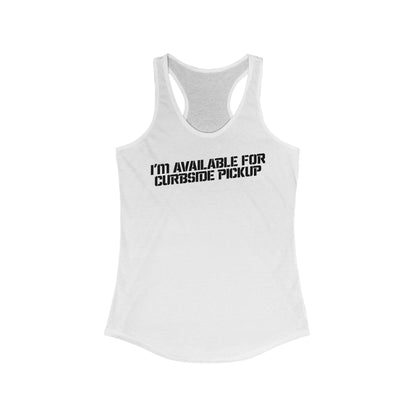 I'm Available For Curbside Pickup - Women's Racerback Tank