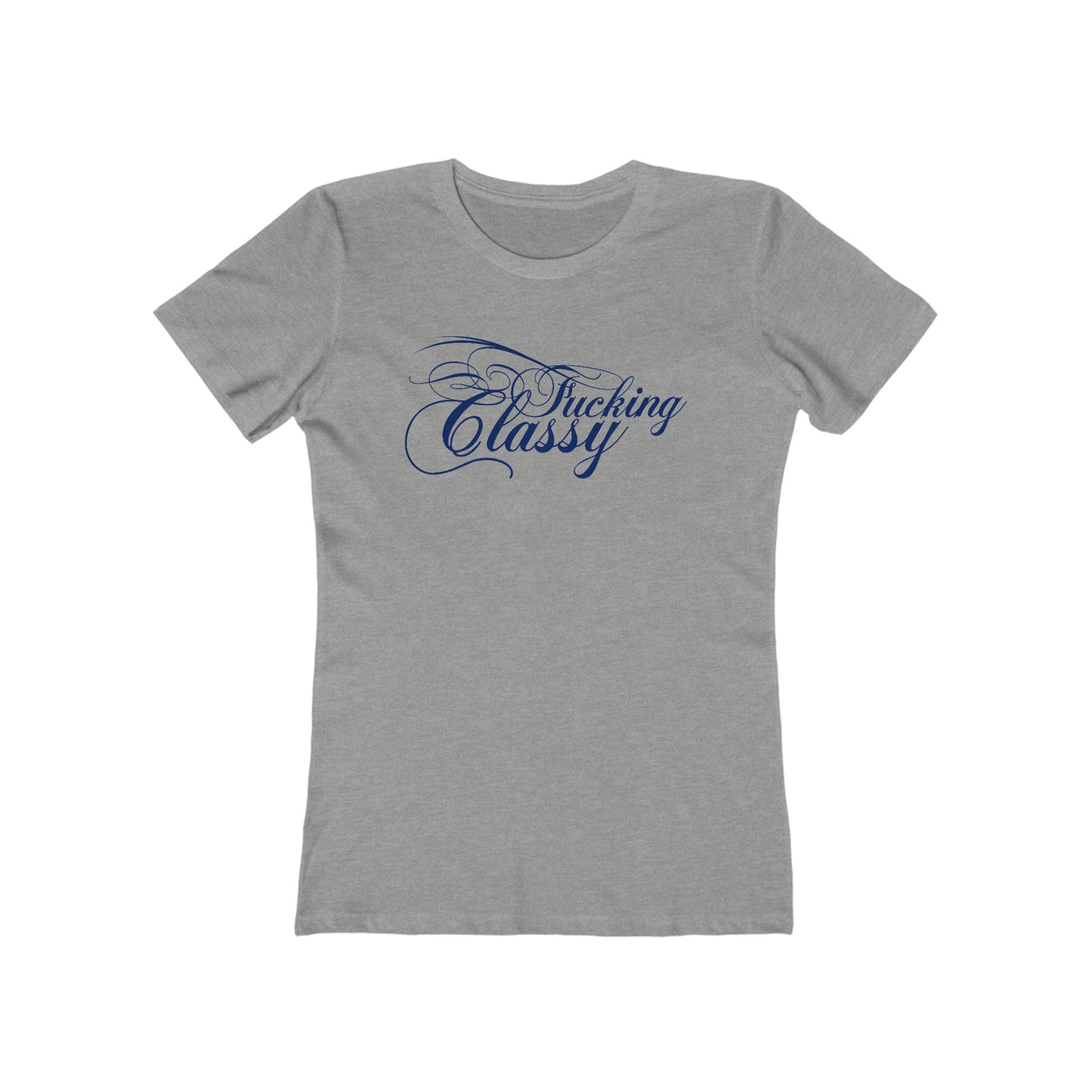 Fucking Classy  - Women’s T-Shirt