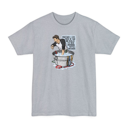 Sometimes I Lose Track Of Time And Realize I've Been Drowning Puppies For Hours - Men's Tall T-Shirt