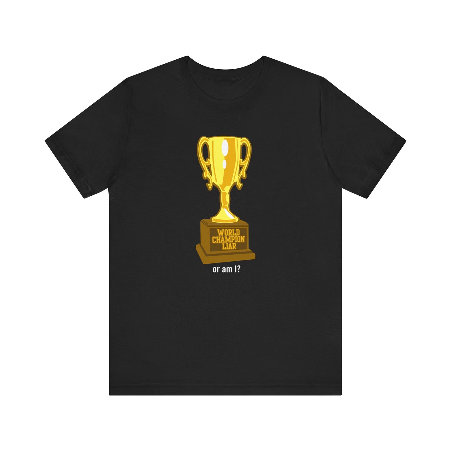 World Champion Liar - Or Am I? - Men's T-Shirt