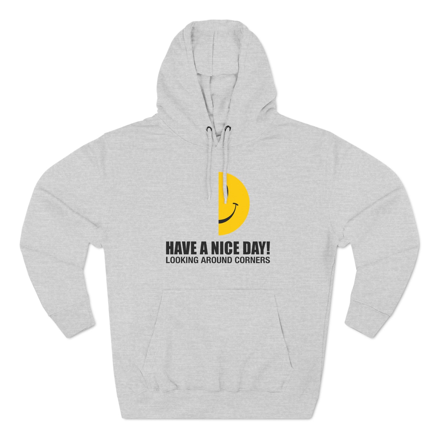Have A Nice Day! Looking Around Corners - Hoodie