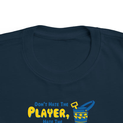 Don't Hate The Player - Hate The Play Date -Toddler T-Shirt