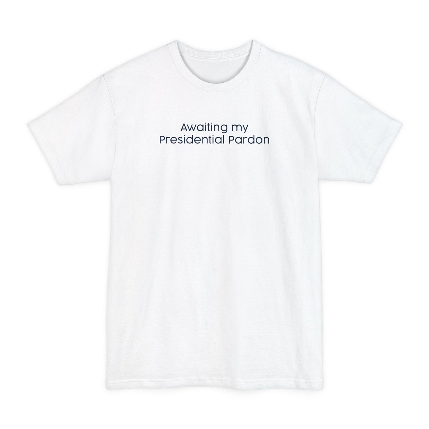 Awaiting My Presidential Pardon - Men's Tall T-Shirt