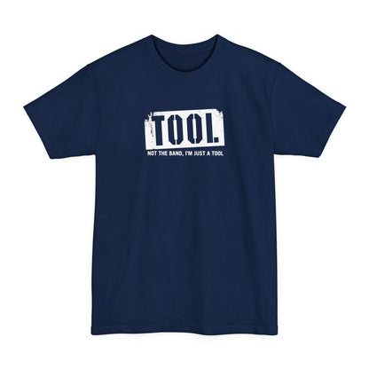 Tool (Not The Band I'm Just A Tool) - Men's Tall T-Shirt