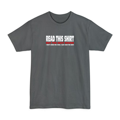 Read This Shirt Buy The Next Round. I Don't Make The Rules I Just Wear The Shirt - Men's Tall T-Shirt