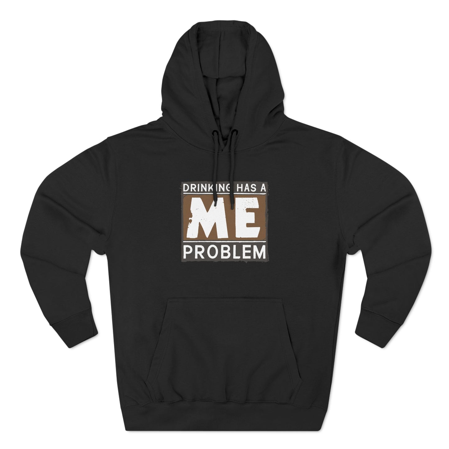 Drinking Has A Me Problem - Hoodie
