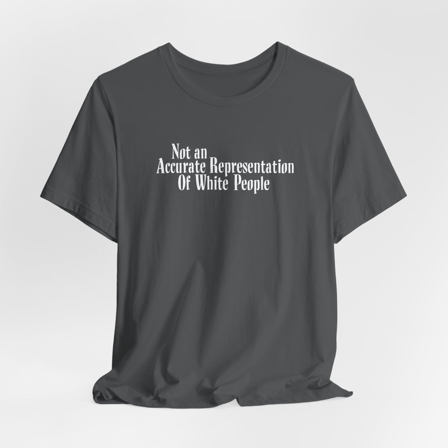 Not An Accurate Representation Of White People - Men's T-Shirt