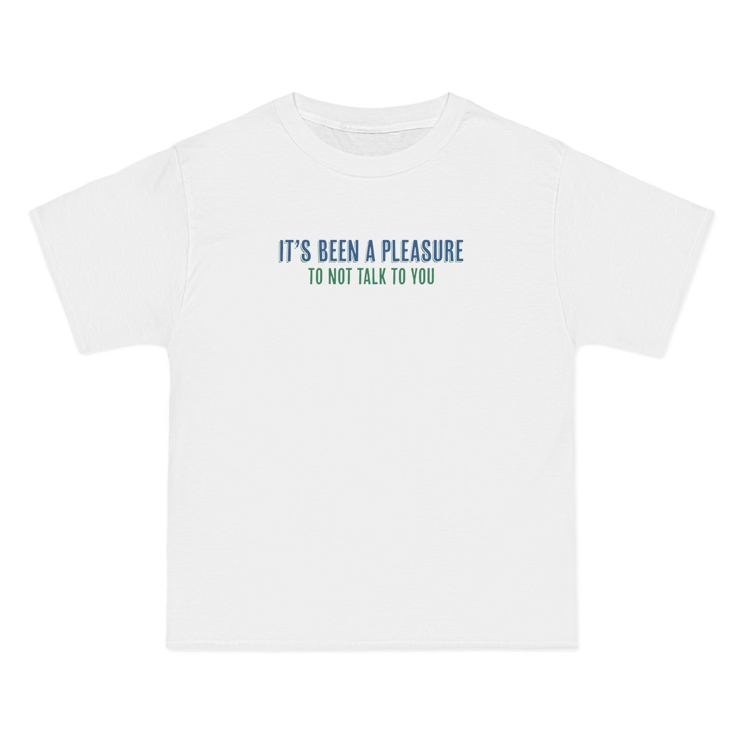 It's Been A Pleasure To Not Talk To You - Men's Heavyweight T-Shirt