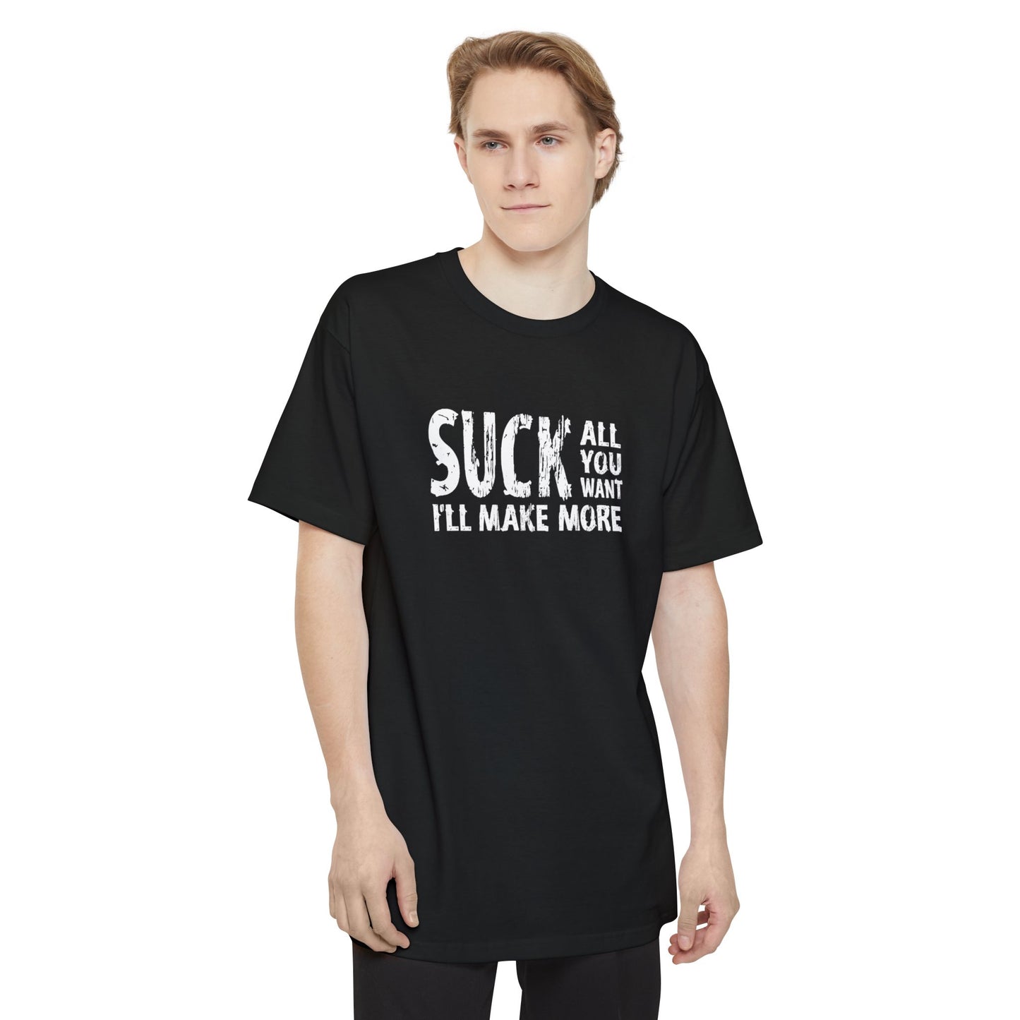 Suck All You Want I'll Make More - Men's Tall T-Shirt