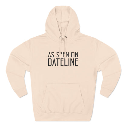 As Seen On Dateline - Hoodie