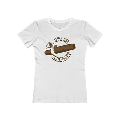 It's An Abortion - Women’s T-Shirt
