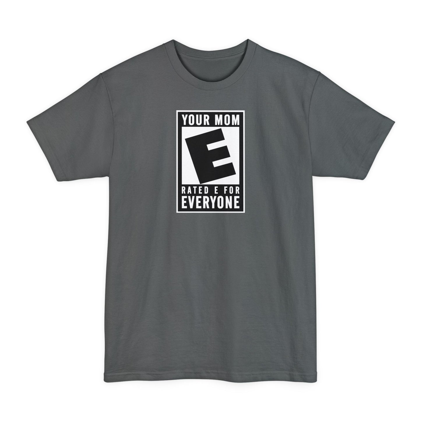 Your Mom - Rated E For Everyone - Men's Tall T-Shirt