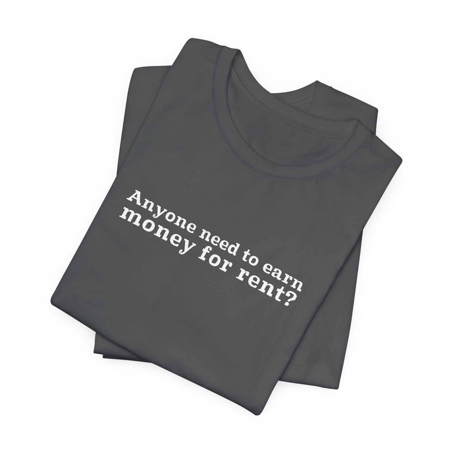 Anyone Need To Earn Money For Rent? - Men's T-Shirt