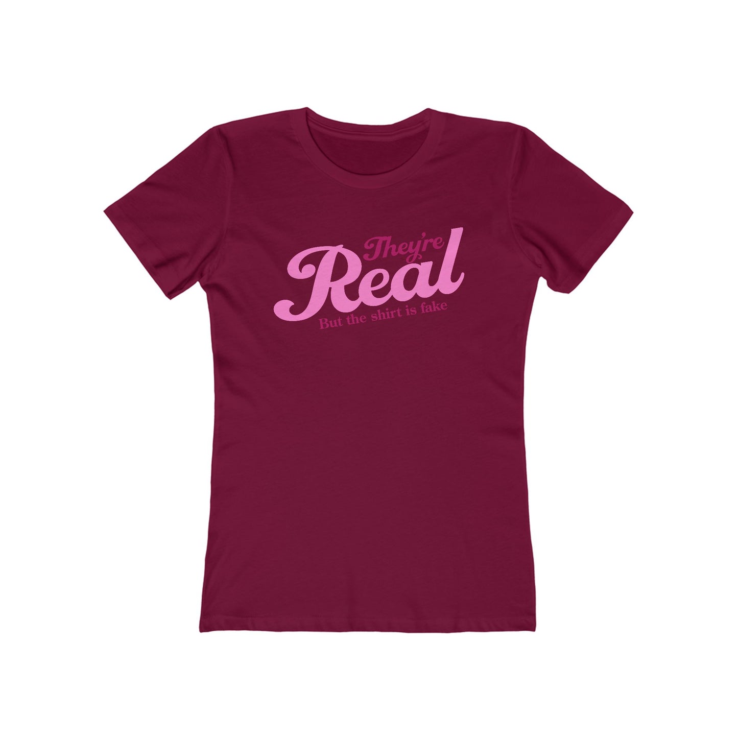They're Real But The Shirt Is Fake - Women’s T-Shirt