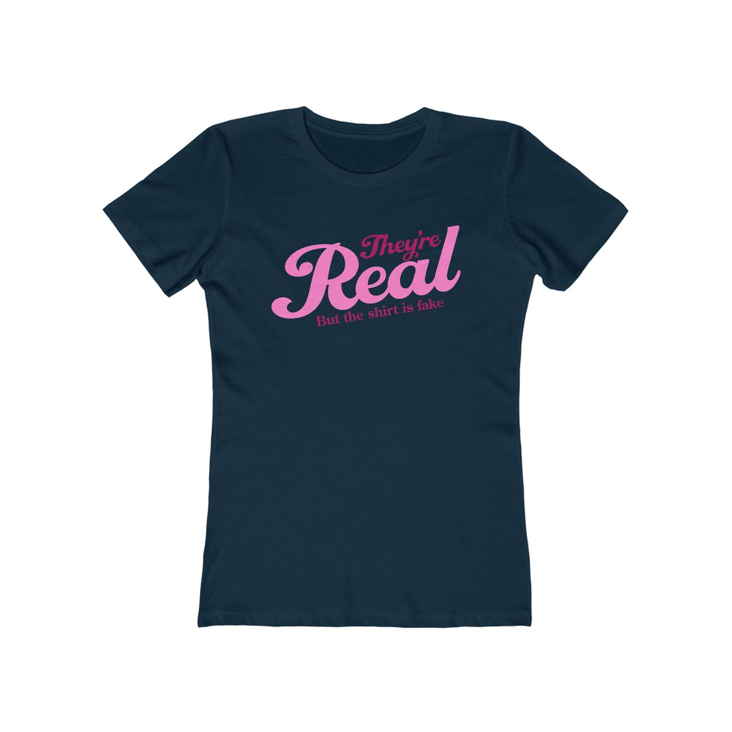They're Real But The Shirt Is Fake - Women’s T-Shirt