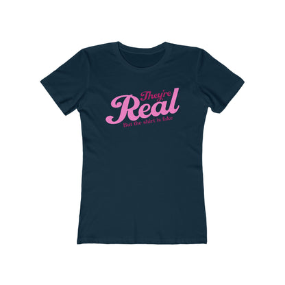 They're Real But The Shirt Is Fake - Women’s T-Shirt