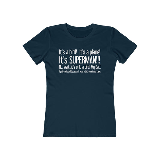 It's A Bird! It's A Plane! It's Superman!!! - Women’s T-Shirt