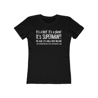 It's A Bird! It's A Plane! It's Superman!!! - Women’s T-Shirt