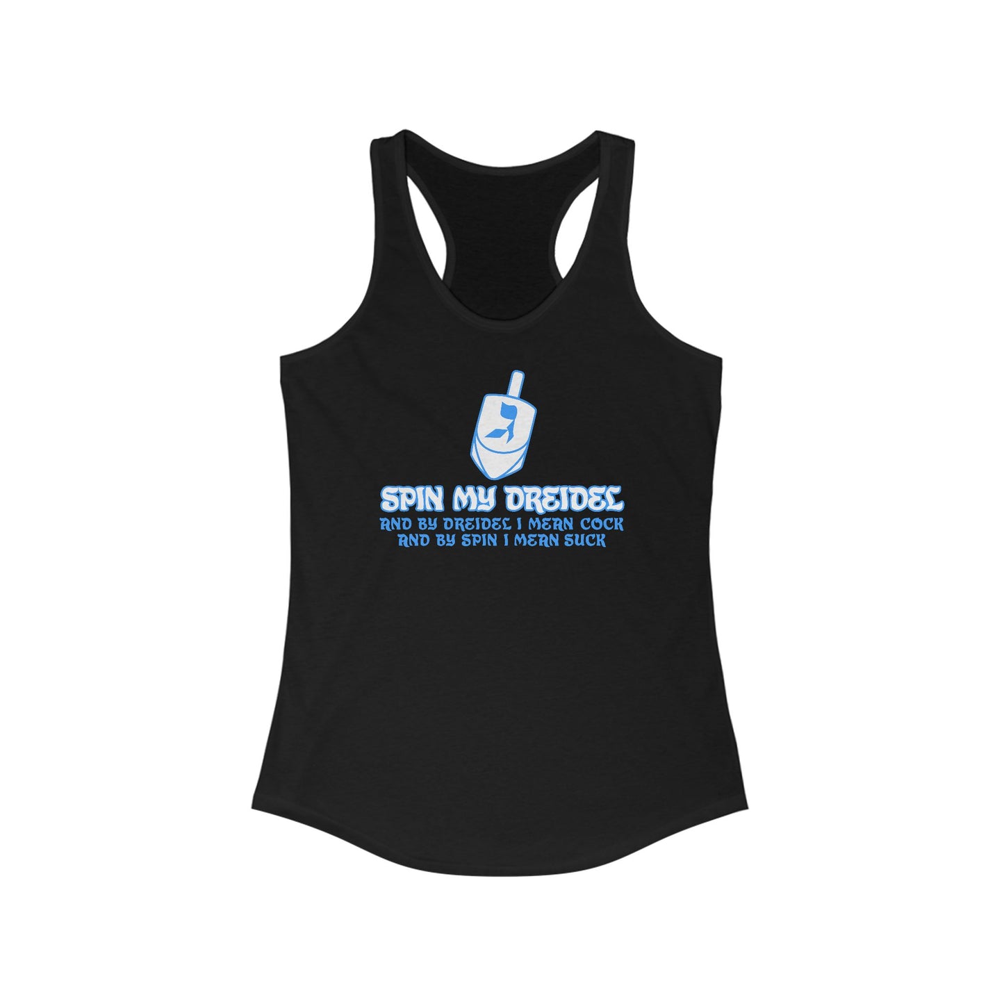 Spin My Dreidel (And By Dreidel I Mean Cock And By Spin I Mean Suck) - Women's Racerback Tank