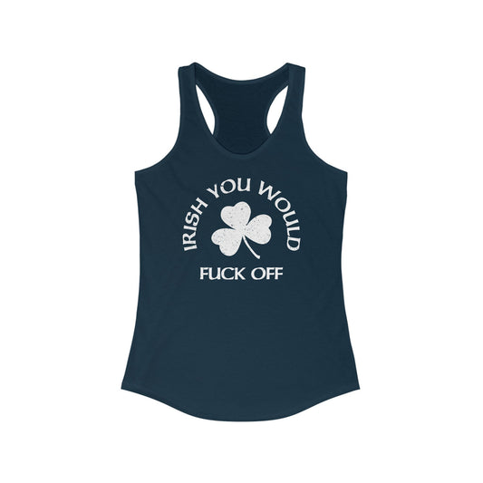 Irish You Would Fuck Off -Women’s Racerback Tank