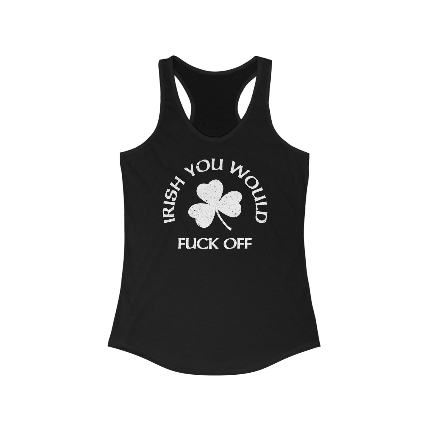 Irish You Would Fuck Off -Women’s Racerback Tank