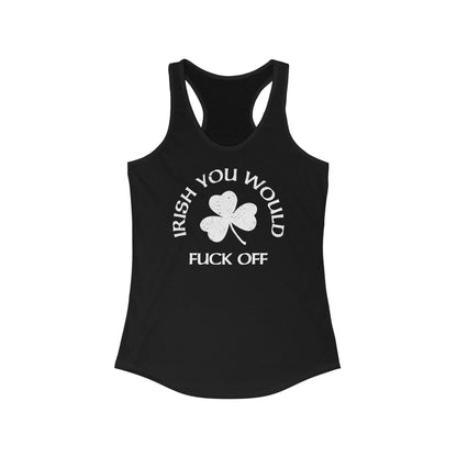 Irish You Would Fuck Off -Women’s Racerback Tank