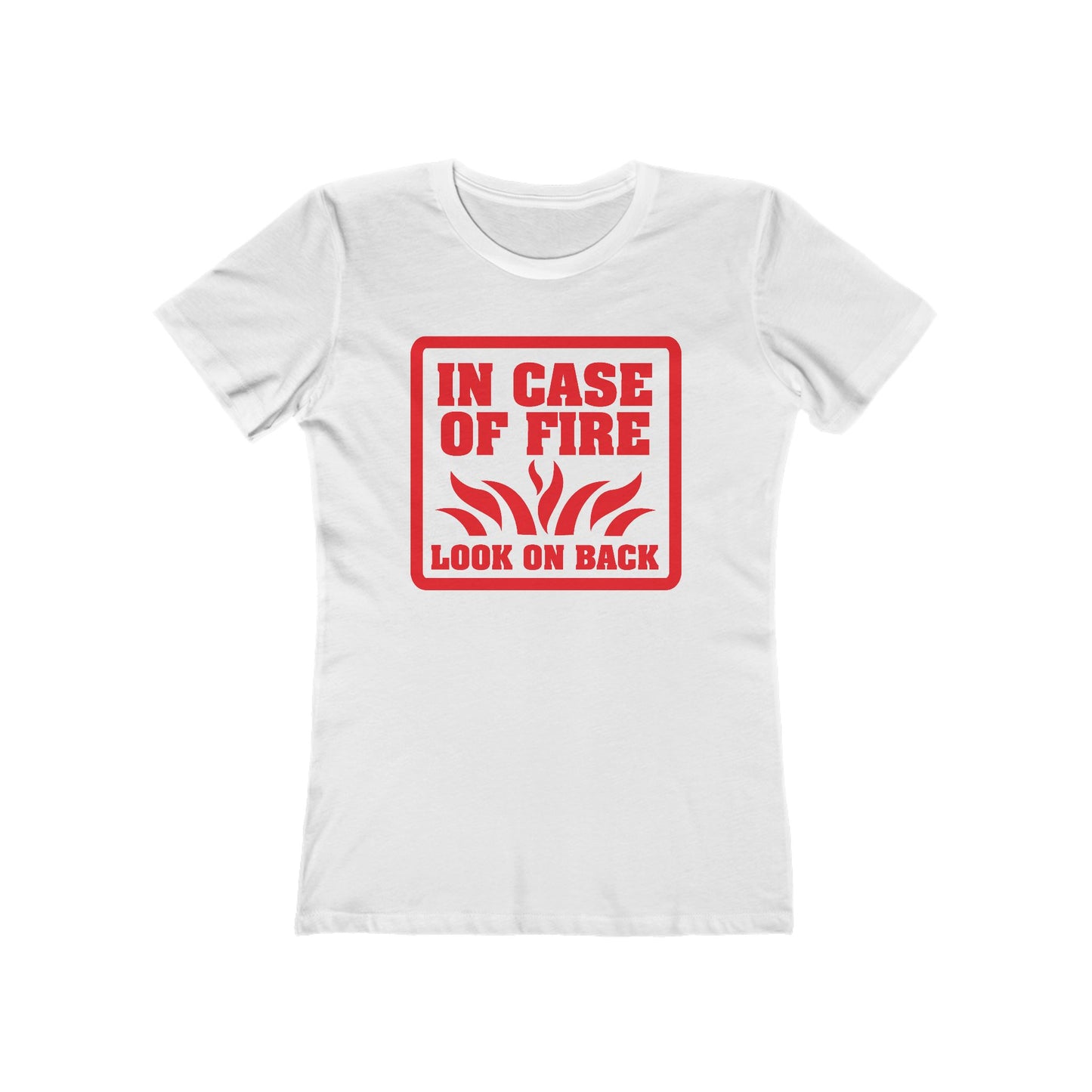 In Case Of Fire Look On Back - I Said In Case Of Fire Dumbass - Women’s T-Shirt
