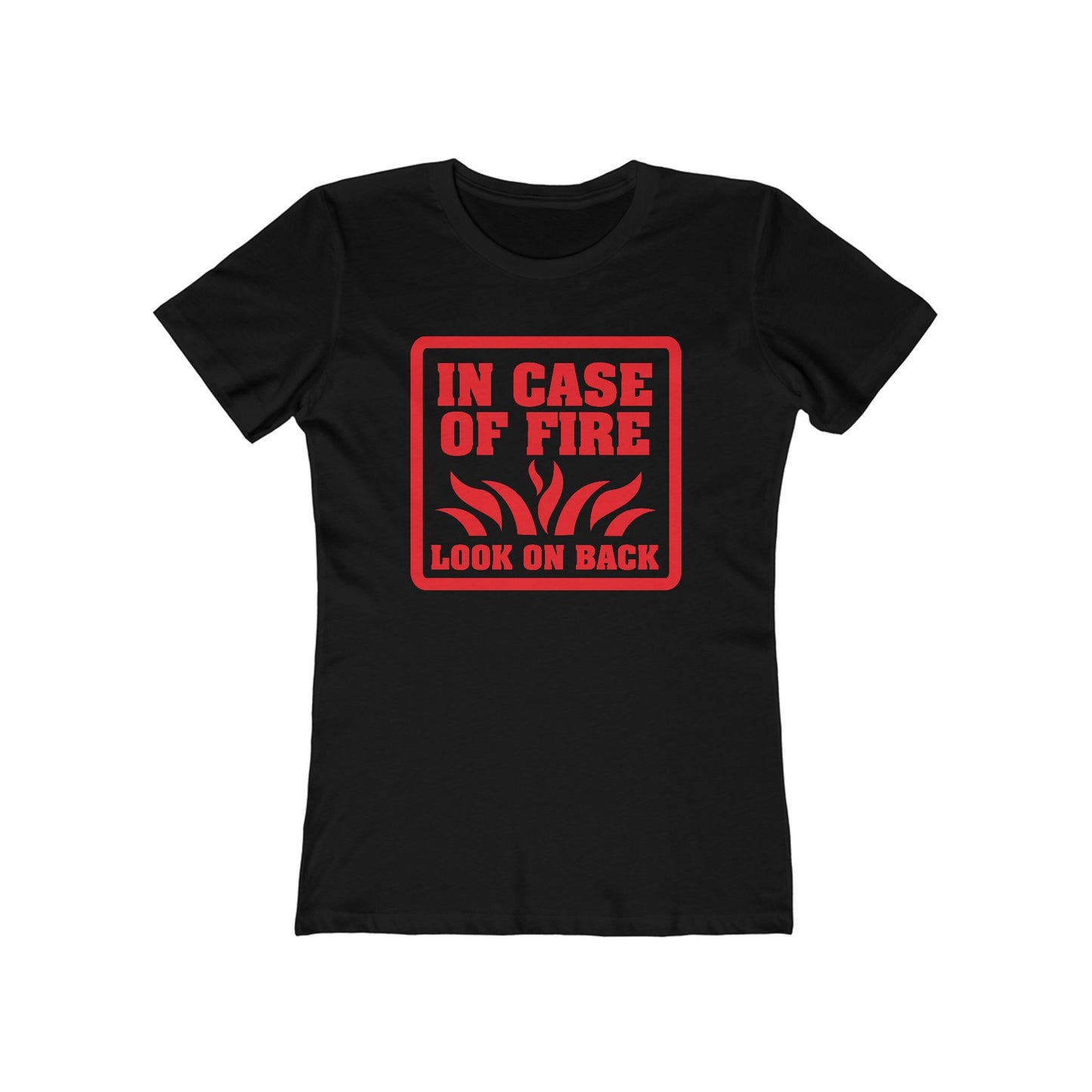 In Case Of Fire Look On Back - I Said In Case Of Fire Dumbass - Women’s T-Shirt