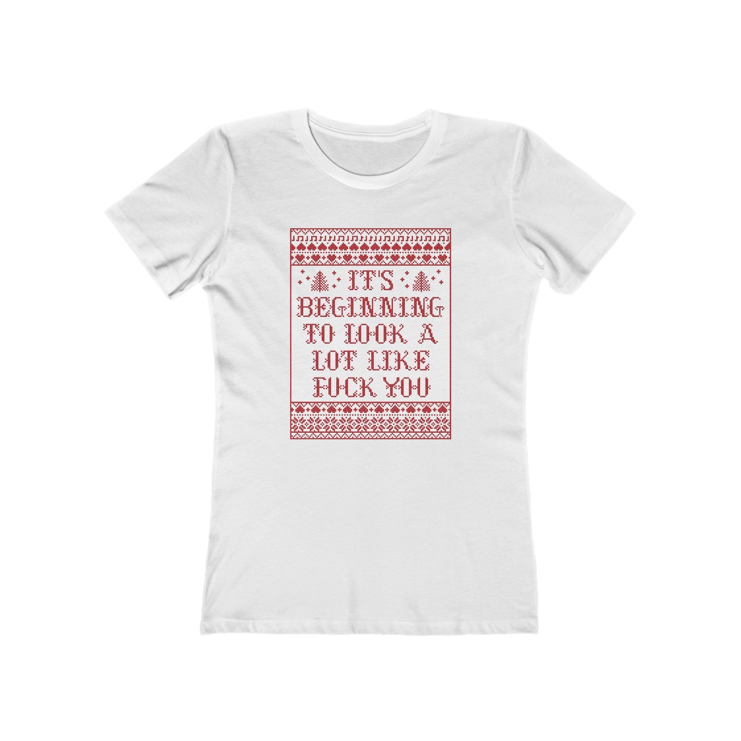 It's Beginning To Look A Lot Like Fuck You - Women's T-Shirt