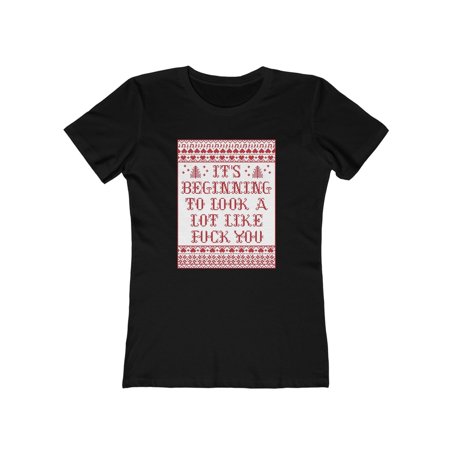 It's Beginning To Look A Lot Like Fuck You - Women's T-Shirt