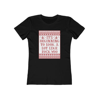 It's Beginning To Look A Lot Like Fuck You - Women's T-Shirt