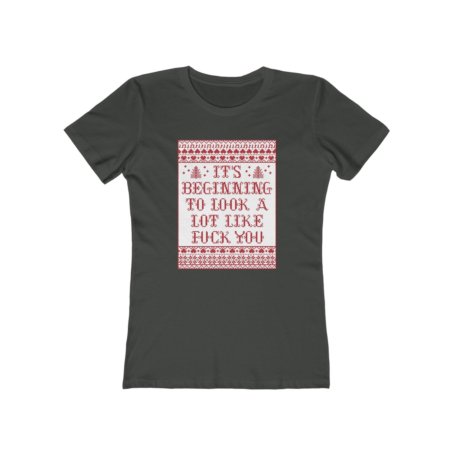 It's Beginning To Look A Lot Like Fuck You - Women's T-Shirt