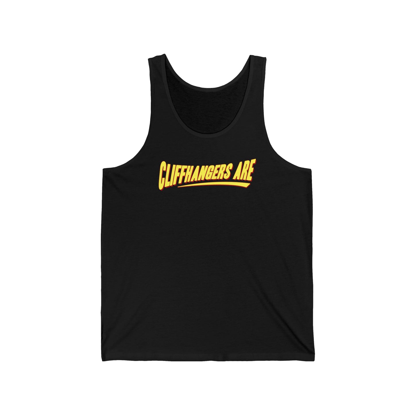 Cliffhangers Are  - Unisex Tank