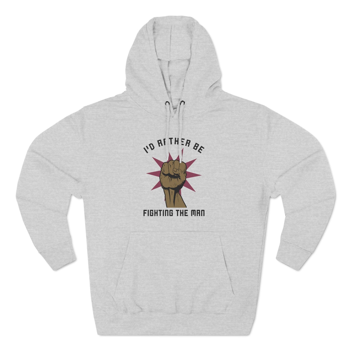 I'd Rather Be Fighting The Man - Hoodie