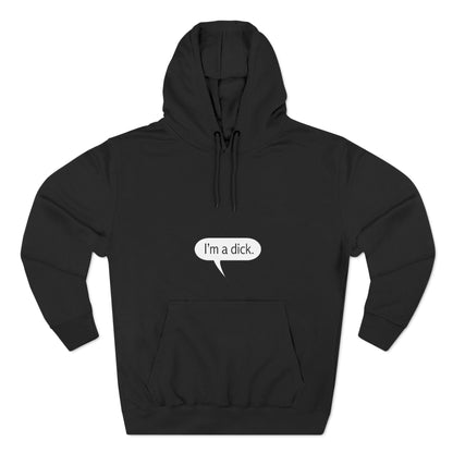 I'm A Dick - Hoodie