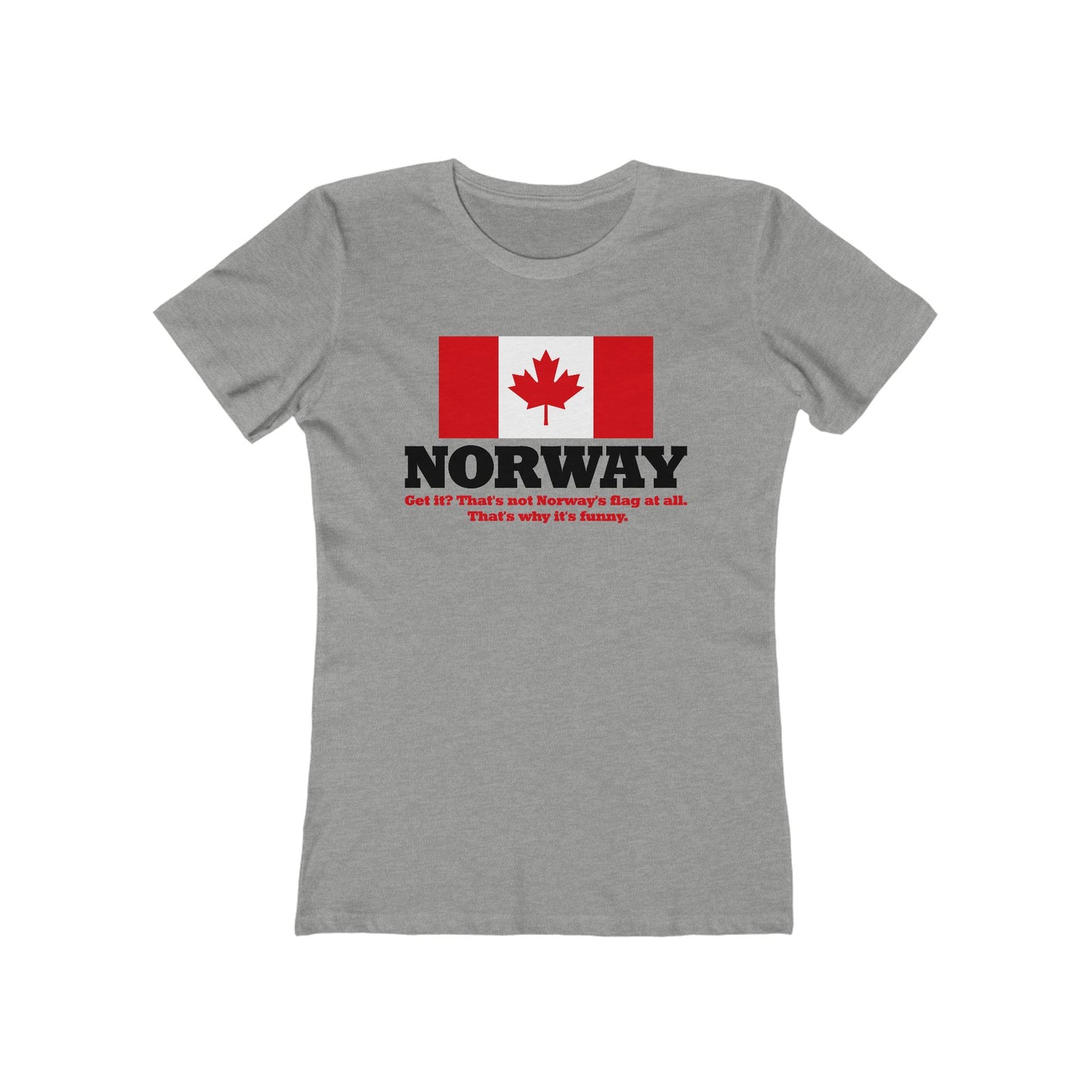 Norway - Get It? That's Not Norway's Flag At All. - Women’s T-Shirt