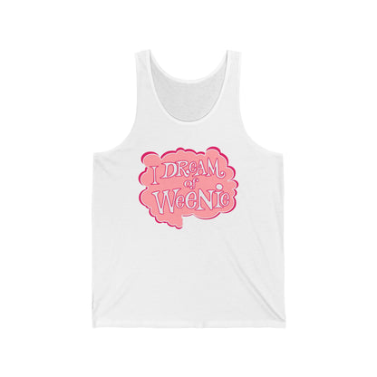 I Dream Of Weenie  - Unisex Tank